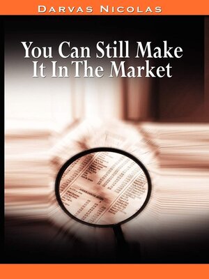 cover image of You Can Still Make It In the Market by Nicolas Darvas (the author of How I Made $2,000,000 In the Stock Market)
